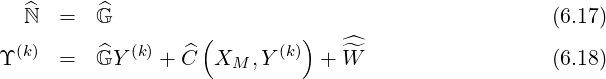   ^      ^
  ℕ   =  G         (         )                       (6.17)
ϒ (k)  =  ^GY  (k) + C^ XM ,Y (k)  + ^^W                   (6.18)
