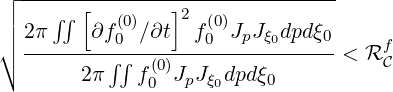 ┌│ ---∫∫ [-------]2---------------
││ 2π    ∂f (00)∕∂t  f0(0)JpJξ0dpdξ0
∘ --------∫∫--------------------<  RfC
       2π    f(00)JpJξ0dpdξ0
