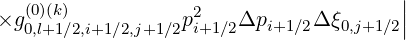   (0)(k)           2                   ||
×g0,l+1∕2,i+1∕2,j+1∕2pi+1∕2Δpi+1∕2Δ ξ0,j+1∕2|