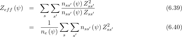                              2
Z    (ψ )  =  ∑   ∑  nss′ (ψ)Z-ss′                      (6.39)
  eff          s   ′ nss′ (ψ)Zss′
                 s ∑   ∑
          =  ---1--       nss′ (ψ)Z2ss′                (6.40)
             ne (ψ)  s  s′
