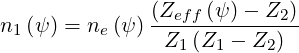                (Z    (ψ)- Z  )
n1 (ψ ) = ne (ψ)--eff--------2--
                Z1(Z1 - Z2 )

