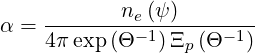             ne(ψ)
α =  4πexp-(Θ-1)Ξ--(Θ--1)-
                  p
