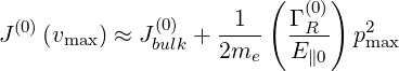                        (   (0))
 (0)         (0)   --1-  Γ-R-   2
J   (vmax ) ≈ Jbulk + 2me  E ∥0  pmax
