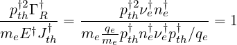 --p†2thΓ †R-   ------p†th2νe†n-†e-----
m  E †J † = m  -qe-p†n †ν †p† ∕q  = 1
  e    th     eme  th  ee th  e
