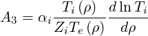 A3 = αi -Ti(ρ)-d-ln-Ti
        ZiTe(ρ)  dρ
