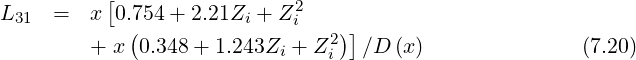 L    =   x[0.754+ 2.21Z  + Z2
  31         (           i   i   2)]
         + x 0.348 + 1.243Zi + Z i  ∕D (x)               (7.20)
