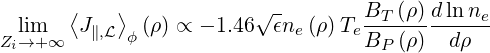        ⟨   ⟩            √ -        BT (ρ)d ln ne
Zili→m+ ∞  J∥,L ϕ (ρ) ∝ - 1.46  ϵne(ρ)Te B--(ρ)--dρ--
                                    P
