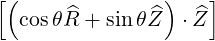 [(              )   ]
  cosθR^+  sinθ ^Z  ⋅ ^Z