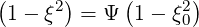 (    2)     (    2)
 1- ξ   = Ψ  1- ξ0
