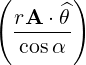 (      )
  rA-⋅ ^θ
  cosα