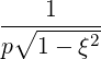     1
-∘-------
p  1 - ξ2