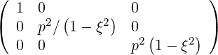 (                            )
   1  0  (     )  0
(  0  p2∕ 1- ξ2   0  (     ) )
   0  0           p2 1 - ξ2