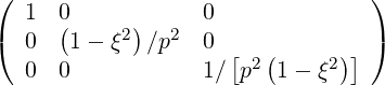 (                                )
   1  0(    2)  2  0
(  0   1- ξ  ∕p   0  [  (     )] )
   0  0           1∕  p2 1- ξ2