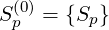   (0)
Sp  =  {Sp}
