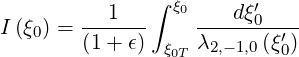                ∫
        --1----  ξ0 ---dξ′0----
I (ξ0) = (1+ ϵ)     λ2,- 1,0(ξ′)
                ξ0T         0
