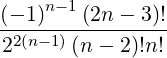 (--1)n-1(2n---3)!
22(n- 1)(n - 2)!n!