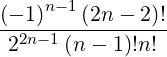      n-1
(--1)---(2n---2)!
 22n-1 (n - 1)!n!