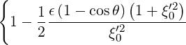 {                 (     ′2)
  1 - 1ϵ-(1---cosθ)-1-+-ξ0-
      2         ξ0′2