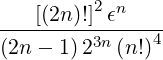     [(2n)!]2 ϵn
---------------4
(2n - 1)23n (n!)