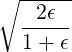 ∘  -2ϵ--
   -----
   1+ ϵ