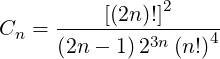                 2
C  = -----[(2n-)!]-----
 n   (2n - 1)23n (n!)4
