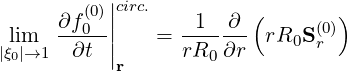         (0)|circ.
     ∂f-0-||      -1---∂-(     (0))
|ξli0m|→1   ∂t ||    = rR0 ∂r  rR0S r
           r
