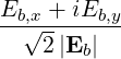 Eb,x + iEb,y
--√--------
   2 |Eb |