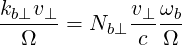 kb⊥v⊥       v⊥ ωb
--Ω---= Nb ⊥-c-Ω--
