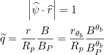      ||    ||
     |^ψ ⋅ ^r| = 1
                 θb
^q = r--B--=  rθbBθ--
    Rp BP    Rp BPb
