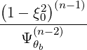 (1 - ξ2)(n-1)
------0-----
   Ψ (nθb-2)