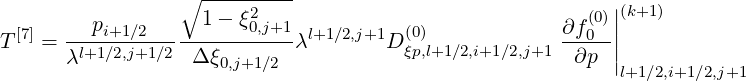                  ∘ -----2---                            (0)|(k+1)
 [7]   ---pi+1∕2-----1---ξ0,j+1- l+1∕2,j+1  (0)            ∂f-0-||
T   = λl+1∕2,j+1∕2 Δ ξ0,j+1∕2 λ        Dξp,l+1∕2,i+1∕2,j+1   ∂p ||
                                                           l+1 ∕2,i+1∕2,j+1
