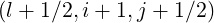 (l + 1∕2,i+ 1,j + 1 ∕2)