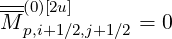 --(0)[2u]
M p,i+1∕2,j+1∕2 = 0
