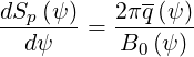             --
dSp-(ψ) = 2πq-(ψ)
  dψ      B0 (ψ )
