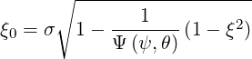       ∘ -------------------
               1
ξ0 = σ  1 - Ψ-(ψ,θ) (1 - ξ2)
