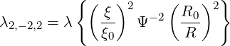           { (   )2     (   )2}
λ2,- 2,2 = λ    ξ-  Ψ -2  R0-
              ξ0          R
