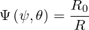           R
Ψ (ψ,θ) = --0
           R
