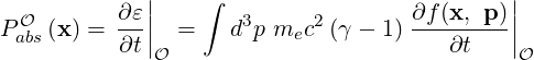              ||    ∫                          ||
P Oabs(x) = ∂-ε||  =   d3p mec2 (γ - 1) ∂f(x,-p-)||
           ∂t O                        ∂t    O
