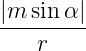 |m--sin-α|-
   r